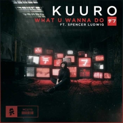 Kuuro Ft. Spencer Ludwig - What U Wanna Do
